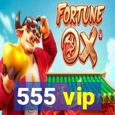 555 vip